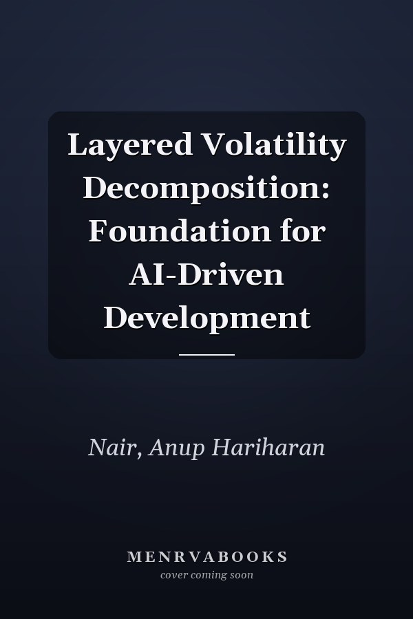 Layered Volatility Decomposition: Foundation for AI-Driven Development