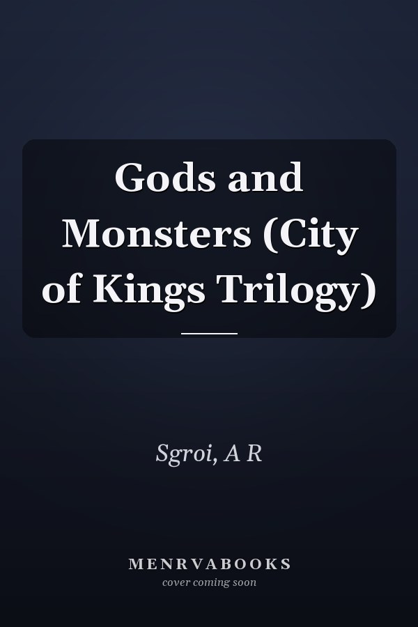Gods and Monsters (City of Kings Trilogy)