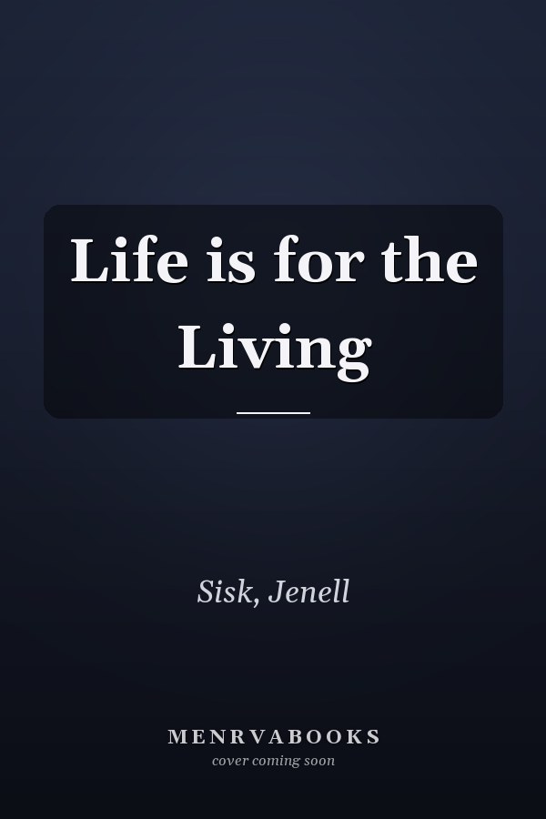 Life is for the Living