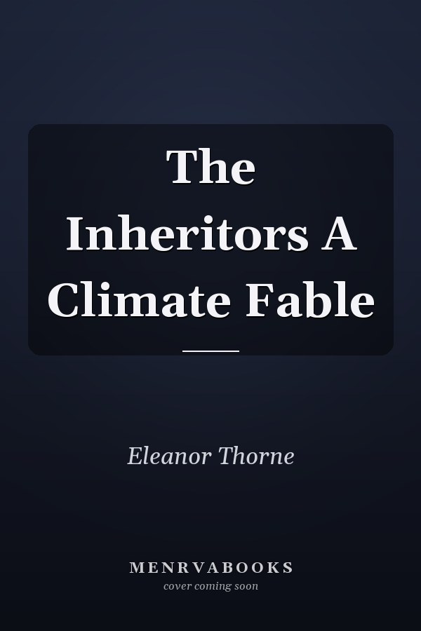 The Inheritors A Climate Fable