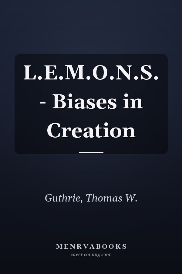 L.E.M.O.N.S. - Biases in Creation