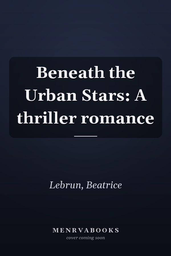 Beneath the Urban Stars: A thriller romance