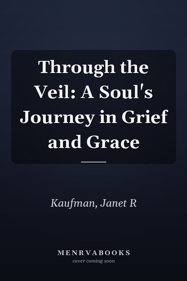 Through the Veil: A Soul's Journey in Grief and Grace