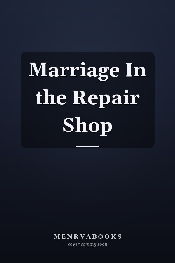Marriage In the Repair Shop