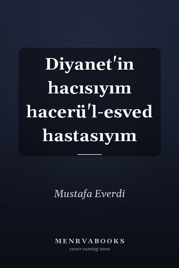 Diyanet'in hacısıyım hacerü'l-esved hastasıyım