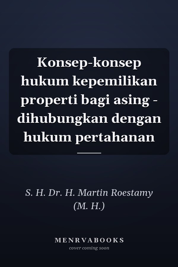 Konsep-konsep hukum kepemilikan properti bagi asing - dihubungkan dengan hukum pertahanan