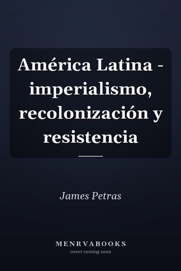 América Latina - imperialismo, recolonización y resistencia