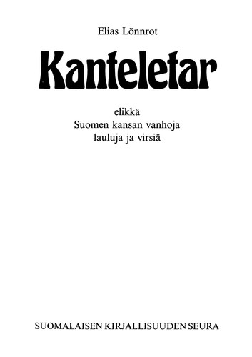 Kanteletar, elikkä, Suomen kansan vanhoja lauluja ja virsiä