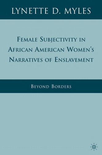 Female subjectivity in African American women's narratives of enslavement