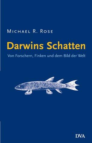 Darwins Schatten. Von Forschern, Finken und dem Bild der Welt