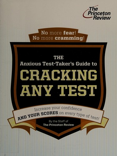 The Anxious Test-Taker's Guide to Cracking Any Test