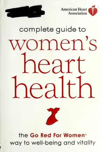 American Heart Association Complete Guide to Women's Heart Health