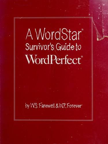 A WordStar Survivor's Guide to WordPerfect