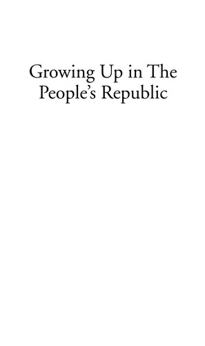 GROWING UP IN THE PEOPLE'S REPUBLIC: CONVERSATIONS BETWEEN TWO DAUGHTERS OF CHINA'S REVOLUTION