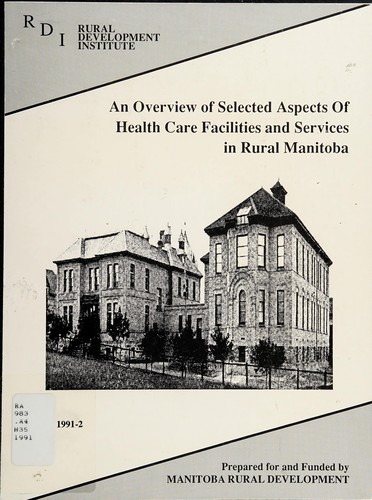 An overview of selected aspects of health care facilities and services in rural Manitoba