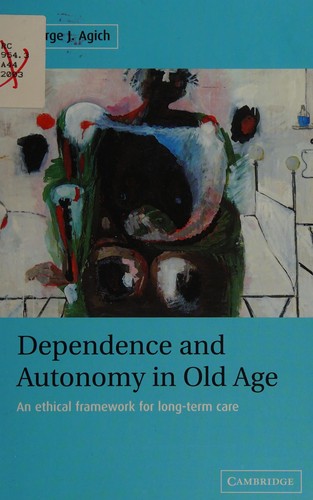 Dependence and Autonomy in Old Age: An Ethical Framework for Long-Term Care