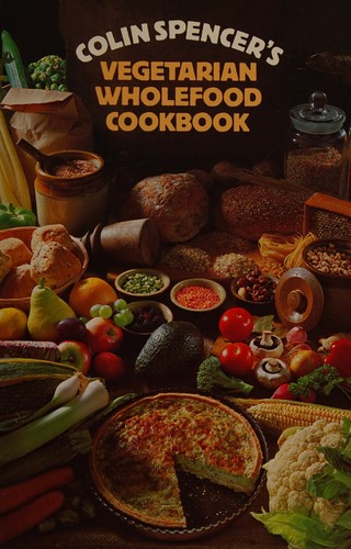 Colin Spencer's vegetarian wholefood cookbook