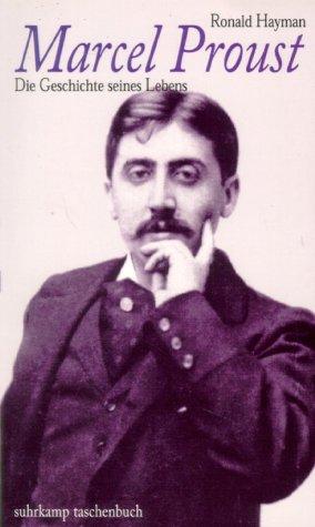 Marcel Proust. Die Geschichte seines Lebens