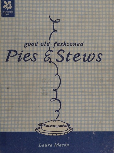 Good Old-Fashioned Pies & Stews