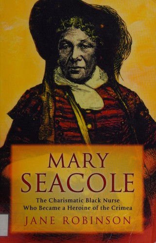 Mary Seacole: The Charismatic Black Nurse Who Became a Heroine of the Crimea