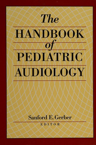 The handbook of pediatric audiology