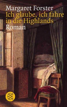Ich glaube, ich fahre in die Highlands. Roman
