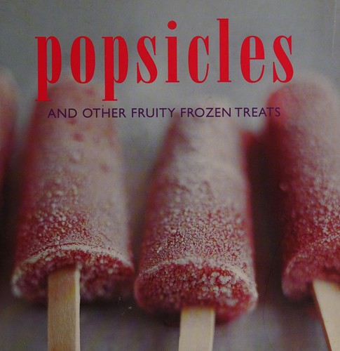 Popsicles and Other Fruity Frozen Treats