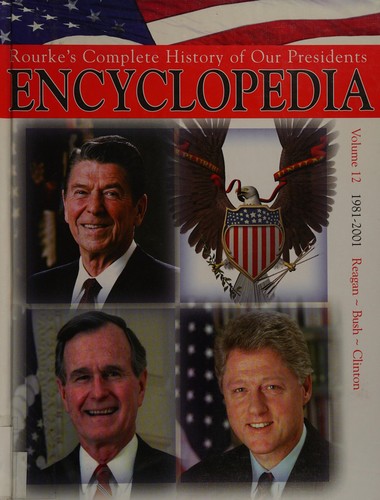 Rourke's Complete history of our presidents encyclopedia
