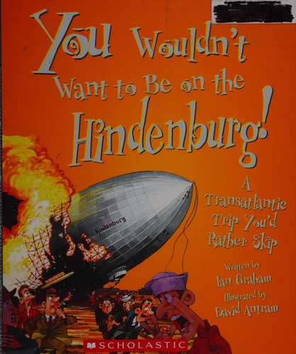 You Wouldn't Want to Be on the Hindenburg!