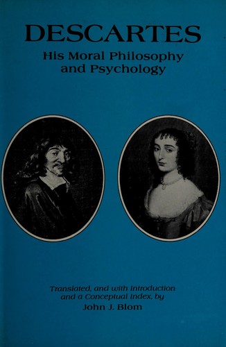 Descartes, his moral philosophy and psychology