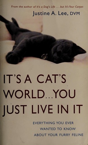 It's a Cat's World--You Just Live in It