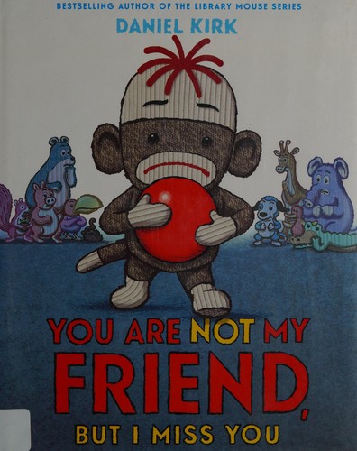 You Are Not My Friend, But I Miss You