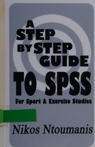 A step-by-step guide to SPSS for sport and exercise studies