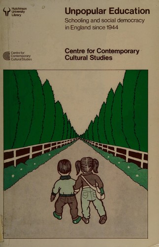 Unpopular Education: Schooling and Social Democracy in England Since 1944