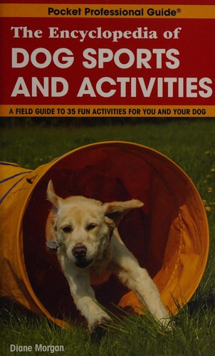 The encyclopedia of dog sports and activities