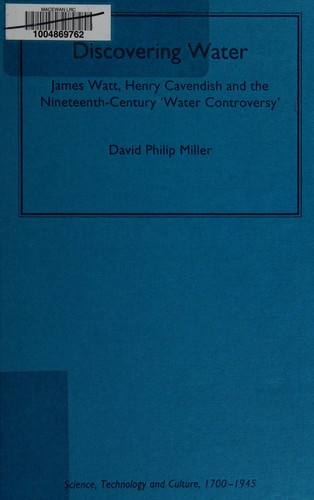 DISCOVERING WATER: JAMES WATT, HENRY CAVENDISH AND THE NINETEENTH-CENTURY 'WATER CONTROVERSY'