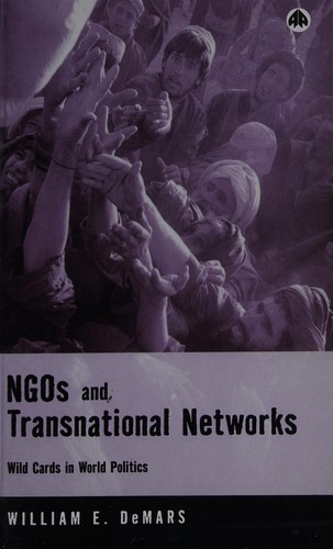 NGOS AND TRANSNATIONAL NETWORKS: WILD CARDS IN WORLD POLITICS