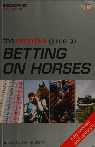 The Definitive Guide to Betting on Horses