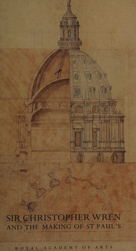 Sir Christopher Wren and the making of St Paul's