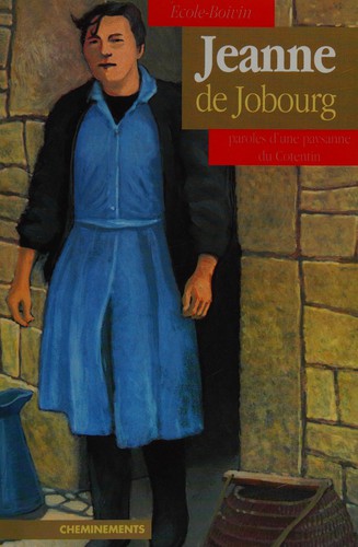 Jeanne de Jobourg, paroles d'une paysanne du Cotentin