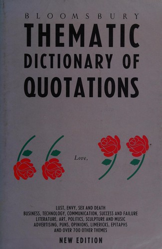Bloomsbury thematic dictionary of quotations
