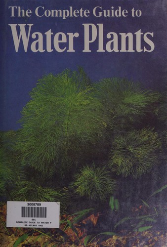 The Complete Guide to Water Plants