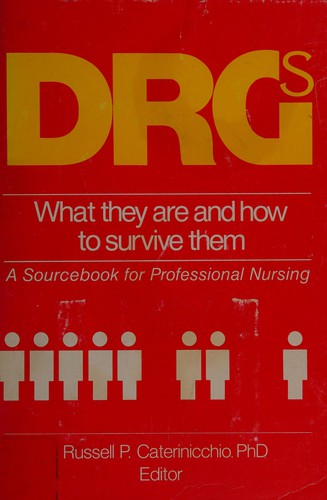DRGs, What They Are and How to Survive Them