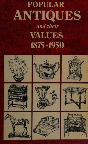 Popular Antiques and Their Values, 1875-1950