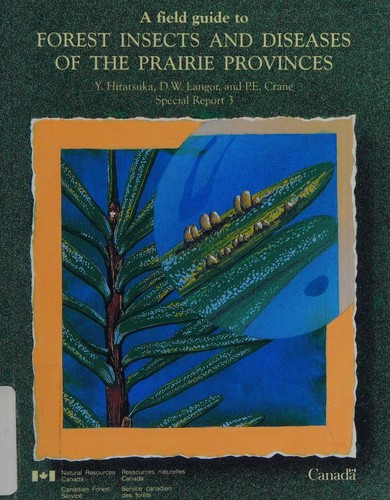 A Field Guide to Forest Insects and Diseases of the Prairie Provinces
