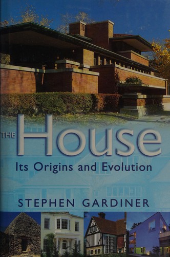 House: Its Origins and Evolution