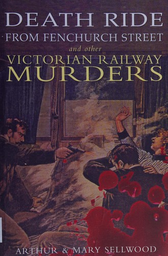 Death Ride to Fenchurch Street and Other Victorian Railway Murders