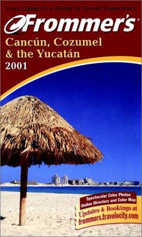 Frommer's 2001 Cancún, Cozumel & the Yucatán