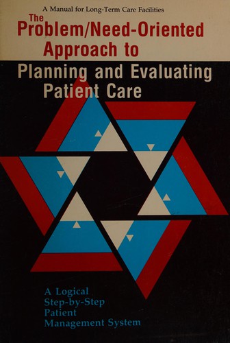 The Problem/Need-Oriented Approach to Planning and Evaluating Patient Care