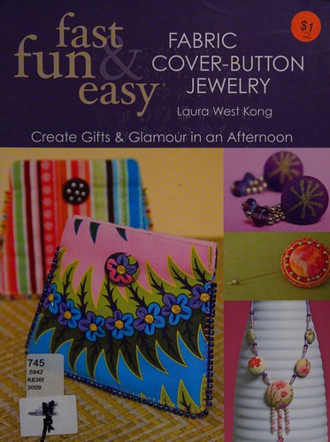 Fast Fun & Easy Fabric Cover-Button Jewelry